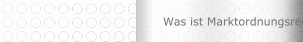 Was ist Marktordnungsrecht?